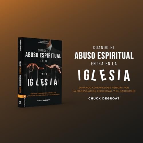 Cuando el abuso espiritual entra en la iglesia: Sanando comunidades heridas por la manipulación emocional y el narcisismo - Imagen 3