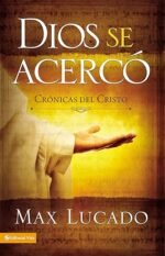 Dios se Acercó Max Lucado