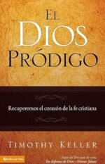 El Dios Prodigo: Recuperemos el Corazon de la Fe Cristiana
