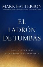 El ladrón de tumbas Mark Batterson