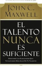 El talento nunca es suficiente: Descubre las elecciones que te llevarán más allá de tu talento
