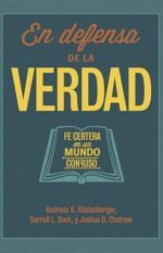 En defensa de la verdad: Fe certera en un mundo confuso