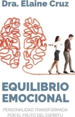 Equilibrio Emocional: Personalidad transformada por el fruto del Espíritu