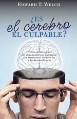 Es el Cerebro el Culpable Edward T. Welch