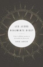 Es Jesús realmente Dios: Cómo la biblia enseña la divinidad de Cristo