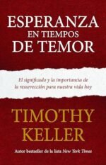 Esperanza en tiempos de temor: El significado y la importancia de la resurrección para nuestra vida hoy