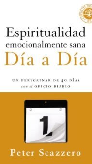 ESPIRITUALIDAD EMOCIONALMENTE SANA DÍA A DÍA- UN PEREGRINAR DE 40 DÍAS CON EL OFICIO DIARIO