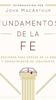 Fundamentos de la Fe: 13 Lecciones para Crecer en la Gracia y Conocimiento de Jesucristo
