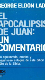 El Apocalipsis de Juan Un Comentario George Eldon Ladd