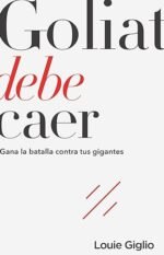 Goliat debe caer: Gana la batalla contra tus gigantes