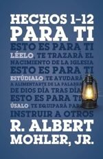 Hechos 1-12 para ti Albert Mohler