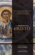 Hermenéutica de Cristo: Hacia una interpretación cristotélica del Antiguo Testamento