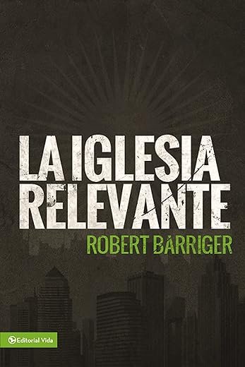La iglesia relevante Robert Barriger
