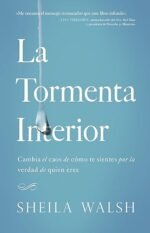 La tormenta interior: Cambia el caos de cómo te sientes por la verdad de quien eres