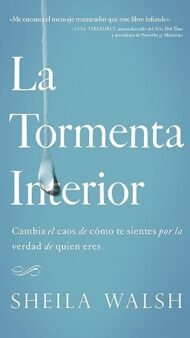 La tormenta interior: Cambia el caos de cómo te sientes por la verdad de quien eres