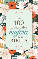 Las 100 Principales Mujeres de la Biblia