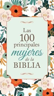 Las 100 Principales Mujeres de la Biblia