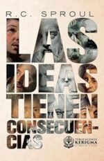 Las Ideas Tienen Consecuencias: Entendiendo los conceptos que moldearon nuestro mundo
