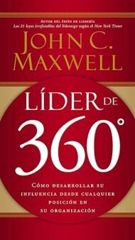 Líder de 360: Cómo desarrollar su influencia desde cualquier posición en su organización