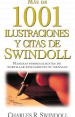 Más de 1001 ilustraciones y citas de Swindoll: Maneras sobresalientes de martillar eficazmente su mensaje