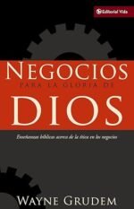 Negocios para la gloria de Dios: Enseñanzas bíblicas acerca de la ética en los negocios