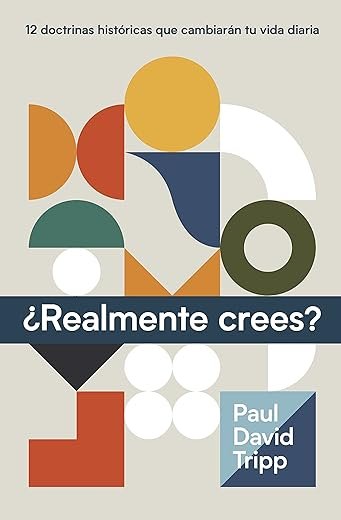 Realmente crees Paul David Tripp