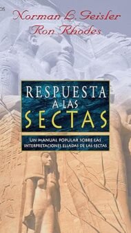Respuesta a la Sectas: Un Manual Popular Sobre las Interpretaciones Erradas de las Sectas