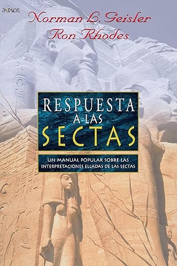 Respuesta a la Sectas: Un Manual Popular Sobre las Interpretaciones Erradas de las Sectas