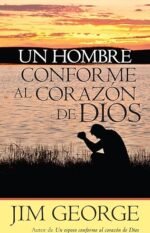 Un hombre conforme al corazón de Dios Jim George