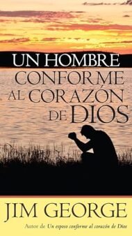 Un hombre conforme al corazón de Dios Jim George