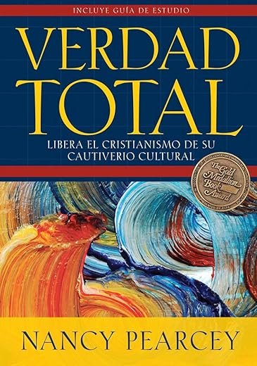 Verdad total: Libera El Cristianismo De Su Cautiverio Cultural