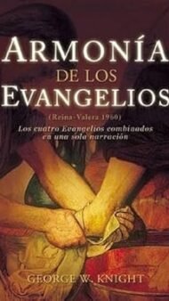 Armonia de los Evangelios: los Cuatro Evangelios Combinados en una Sola Narracion