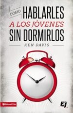 Cómo hablarles a los jóvenes sin dormirlos (Especialidades Juveniles)