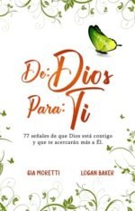 DE DIOS PARA TI: 77 señales de que Dios está contigo y que te acercarán más a Él.