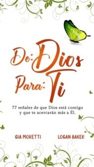DE DIOS PARA TI: 77 señales de que Dios está contigo y que te acercarán más a Él.