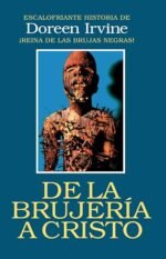 De la brujería a Cristo: Escalofriante historia de Doreen Irvine ¡Reina de las brujas negras!