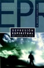 Depresion Espiritual (Spiritual Depression): Sus Causas y Su Cura