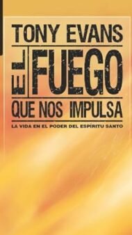 Fuego que nos impulsa Tony Evans
