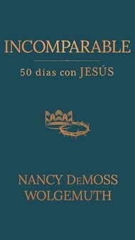 Incomparable: 50 días con Jesús