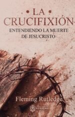 La Crucifixión:: Entendiendo la Muerte de Jesucristo