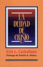 La deidad de Cristo Evis L. Carballosa