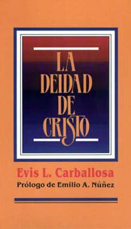 La deidad de Cristo Evis L. Carballosa