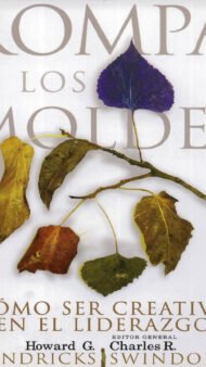 Rompa Los Moldes: Cómo Ser Creativo en El Liderazgo Hendricks Swindoll