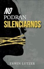 No podrán silenciarnos Erwin Lutzer