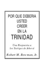Por Qué Debería Usted Creer en La Trinidad Robert M. Bowman