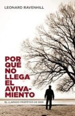 Por que no llega el avivamiento: El Llamado Profetico De Dios