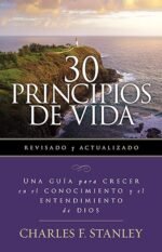 30 Principios de vida, revisado y actualizado: Una guía de estudio para crecer en el conocimiento y el entendimiento de Dios