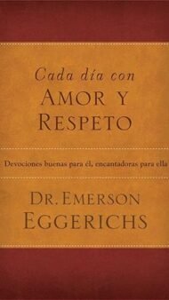Cada día con amor y respeto: Devociones buenas para él, encantadoras para ella