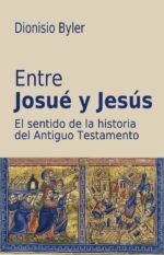 Entre Josué y Jesús: El sentido de la historia del Antiguo Testamento