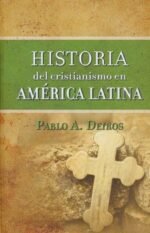 Historia Del Cristianismo En América Latina  Pablo A. Deiros